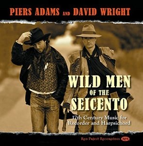 Cover for Piers Adams / David Wright · Wild Men Of The Seicento 17Thc Music Recorder &amp; Harpsichord (CD) (2016)