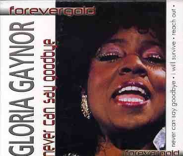Gloria Gaynor - Never Can Say Goodbye - Gloria Gaynor - Musiikki - Galaxy - 5399827013122 - torstai 21. huhtikuuta 2005