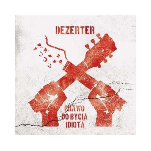 Cover for Dezerter · Prawo Do Bycia Idiota (CD) (2011)