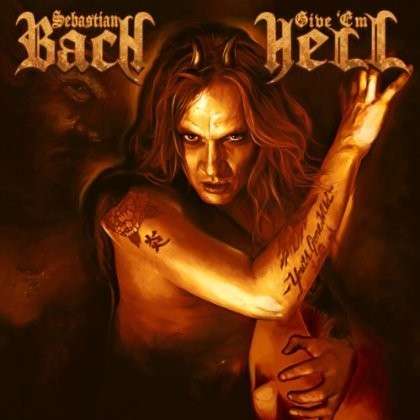 Give Em Hell - Sebastian Bach - Musiikki - Frontiers Records - 8024391064122 - maanantai 4. maaliskuuta 2024