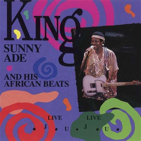 Cover for King Sunny Ade &amp; His African Beats · Live Live Juju (CD) (2021)