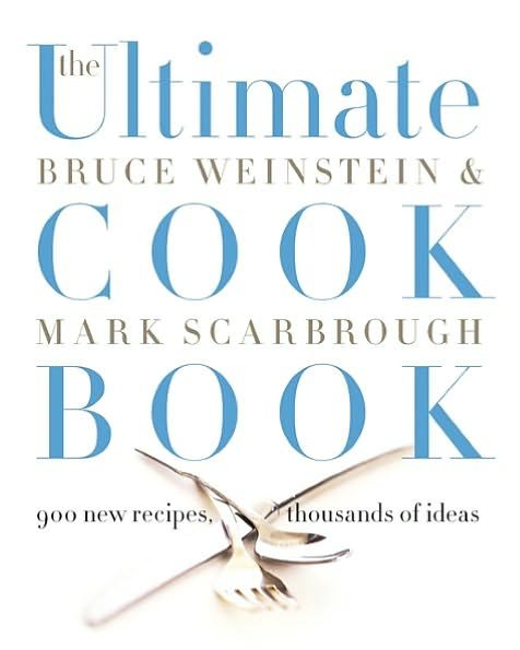 The Ultimate Cook Book: 900 New Recipes, Thousands of Ideas - Ultimate Cookbooks - Bruce Weinstein - Books - HarperCollins Publishers Inc - 9780062098122 - June 28, 2011