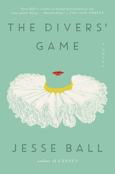 Cover for Jesse Ball · The Divers' Game: A Novel (Paperback Bog) (2020)