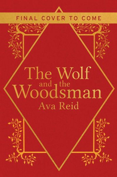 Cover for Ava Reid · The Wolf and the Woodsman: A Novel (Inbunden Bok) (2021)