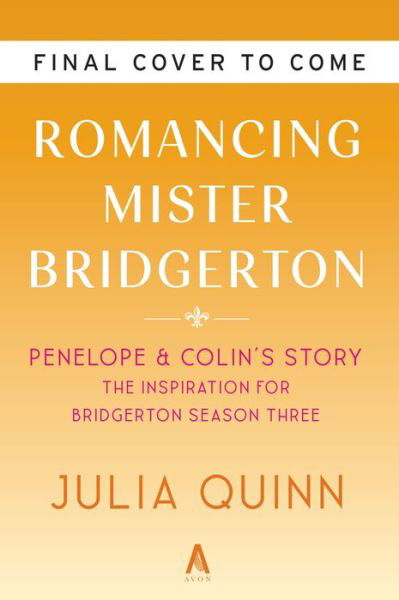 Romancing Mister Bridgerton [TV Tie-in]: Penelope & Colin's Story, The Inspiration for Bridgerton Season Three - Bridgertons - Julia Quinn - Boeken - HarperCollins - 9780063372122 - 7 mei 2024