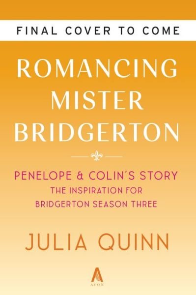 Cover for Julia Quinn · Romancing Mister Bridgerton [TV Tie-in]: Penelope &amp; Colin's Story, The Inspiration for Bridgerton Season Three - Bridgertons (Paperback Book) (2024)