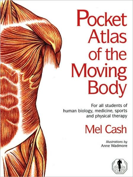 Cover for Mel Cash · The Pocket Atlas Of The Moving Body (Paperback Book) (1999)