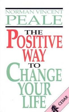 Cover for Norman Vincent Peale · The Positive Way To Change Your Life (Paperback Book) (2012)