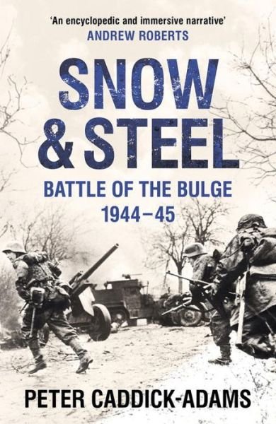 Cover for Caddick-Adams, Prof. Peter, TD, VR, BA (Hons), PhD, FRHistS, FRGS, KJ · Snow and Steel: Battle of the Bulge 1944-45 (Paperback Book) (2015)