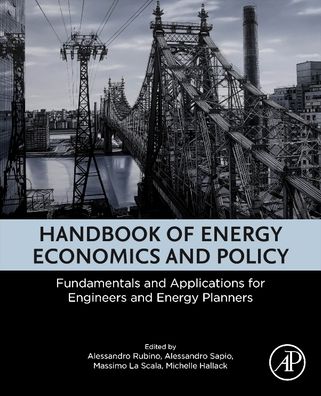 Handbook of Energy Economics and Policy: Fundamentals and Applications for Engineers and Energy Planners - Alessandro Rubino - Books - Elsevier Science Publishing Co Inc - 9780128147122 - May 10, 2021