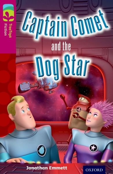 Cover for Jonathan Emmett · Oxford Reading Tree TreeTops Fiction: Level 10: Captain Comet and the Dog Star - Oxford Reading Tree TreeTops Fiction (Paperback Bog) (2014)