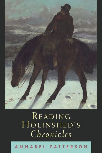 Cover for Patterson, Annabel (Duke University) · Reading Holinshed's Chronicles (Paperback Book) (1994)