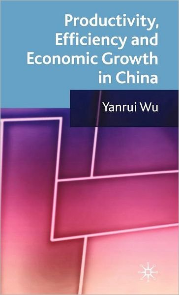 Cover for Y. Wu · Productivity, Efficiency and Economic Growth in China (Inbunden Bok) (2008)