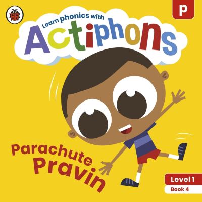 Actiphons Level 1 Book 4 Parachute Pravin: Learn phonics and get active with Actiphons! - Actiphons - Ladybird - Książki - Penguin Random House Children's UK - 9780241390122 - 1 lipca 2021