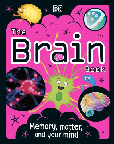 The Brain Book - The Science Book - Dr Liam Drew - Books - Dorling Kindersley Ltd - 9780241460122 - May 6, 2021