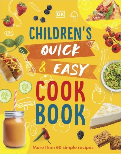Cover for Angela Wilkes · Children's Quick &amp; Easy Cookbook: Over 60 Simple Recipes (Hardcover bog) (2023)