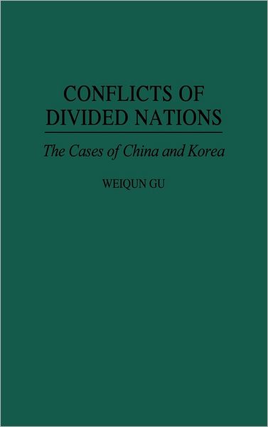 Cover for Weiqun Gu · Conflicts of Divided Nations: The Cases of China and Korea (Hardcover Book) (1995)