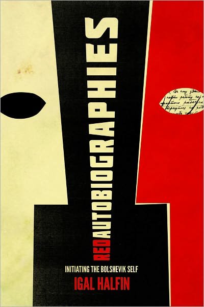 Cover for Igal Halfin · Red Autobiographies: Initiating the Bolshevik Self - Red Autobiographies (Paperback Book) (2011)