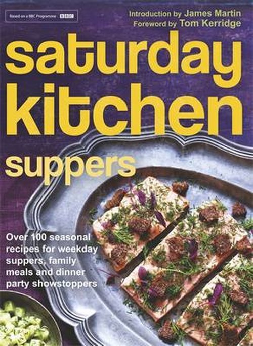 Saturday Kitchen Suppers - Foreword by Tom Kerridge: Over 100 Seasonal Recipes for Weekday Suppers, Family Meals and Dinner Party Show Stoppers - V/A - Bøger - Orion Publishing Co - 9780297869122 - 9. oktober 2014
