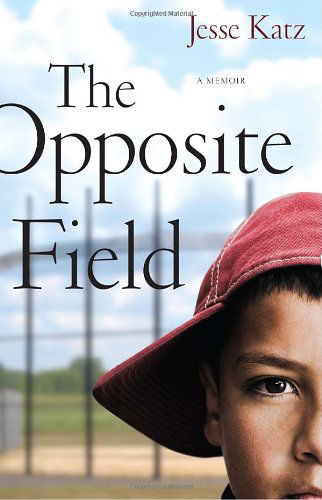 Cover for Jesse Katz · The Opposite Field: a Memoir (Paperback Book) (2010)