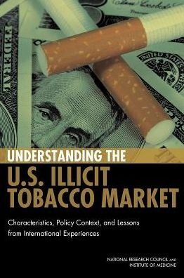 Understanding the U.S. Illicit Tobacco Market: Characteristics, Policy Context, and Lessons from International Experiences - National Research Council - Libros - National Academies Press - 9780309317122 - 30 de mayo de 2015