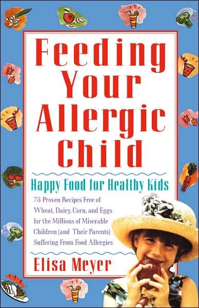 Cover for Elisa Meyer · Feeding Your Allergic Child: Happy Food for Healthy Kids (Paperback Book) (1997)