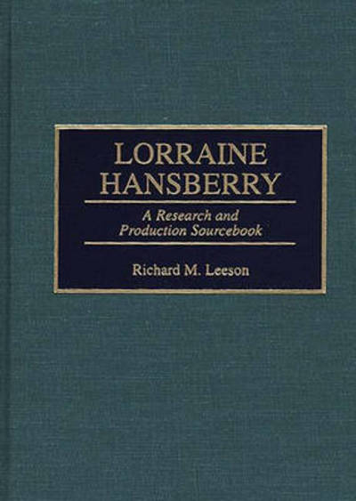 Cover for Richard Leeson · Lorraine Hansberry: A Research and Production Sourcebook - Modern Dramatists Research and Production Sourcebooks (Hardcover Book) [Annotated edition] (1997)