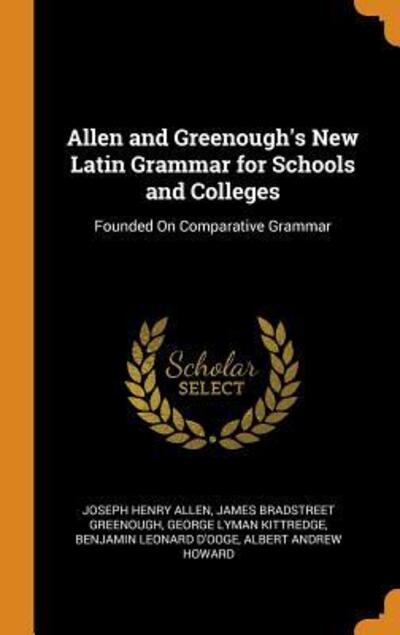 Cover for Joseph Henry Allen · Allen and Greenough's New Latin Grammar for Schools and Colleges (Hardcover Book) (2018)