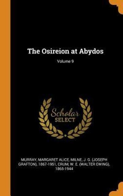 Cover for Margaret Alice Murray · The Osireion at Abydos; Volume 9 (Hardcover Book) (2018)