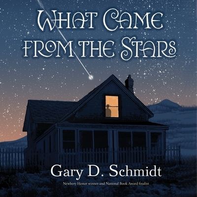 What Came from the Stars - Gary D. Schmidt - Music - HarperCollins and Blackstone Publishing - 9780358728122 - February 1, 2022