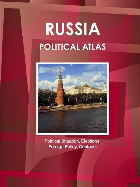 Cover for Ibpus.com · Russia Political Atlas: Political Situation, Elections, Foreign Policy, Contacts (Taschenbuch) (2019)