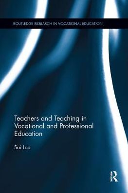 Cover for Loo, Sai (University College, London) · Teachers and Teaching in Vocational and Professional Education - Routledge Research in Vocational Education (Paperback Book) (2019)