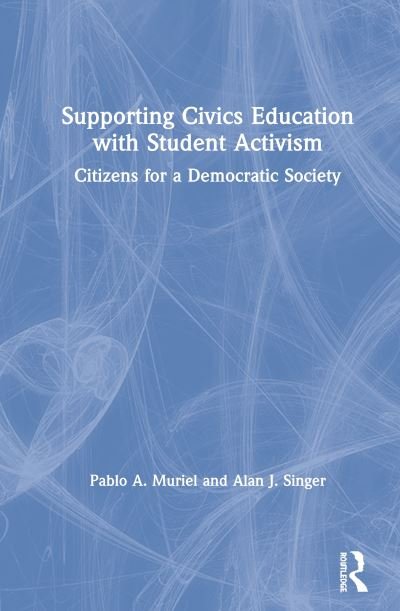 Cover for Pablo A. Muriel · Supporting Civics Education with Student Activism: Citizens for a Democratic Society (Hardcover Book) (2020)