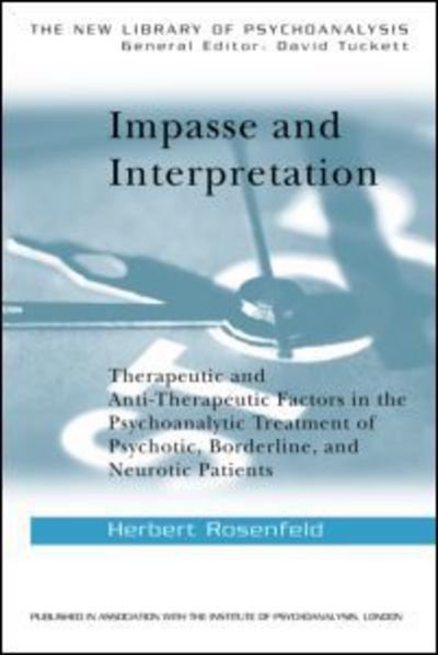 Cover for Herbert Rosenfeld · Impasse and Interpretation: Therapeutic and Anti-Therapeutic Factors in the Psychoanalytic Treatment of Psychotic, Borderline, and Neurotic Patients - The New Library of Psychoanalysis (Paperback Book) (1987)