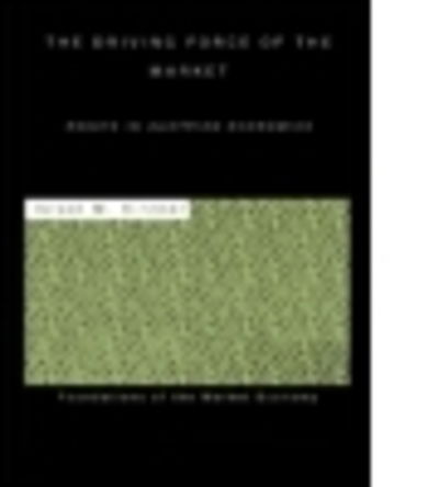 The Driving Force of the Market: Essays in Austrian Economics - Routledge Foundations of the Market Economy - Israel M Kirzner - Books - Taylor & Francis Ltd - 9780415771122 - April 6, 2006