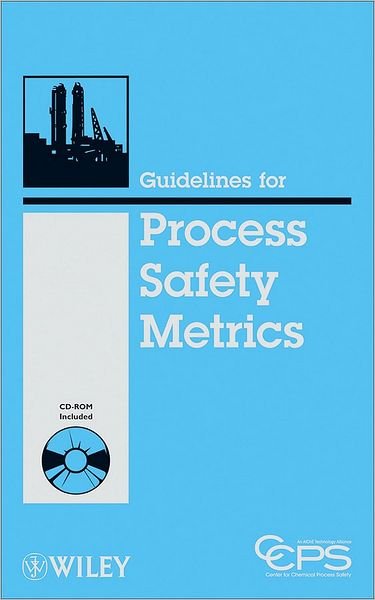 Guidelines for Process Safety Metrics - CCPS (Center for Chemical Process Safety) - Livros - John Wiley & Sons Inc - 9780470572122 - 24 de novembro de 2009