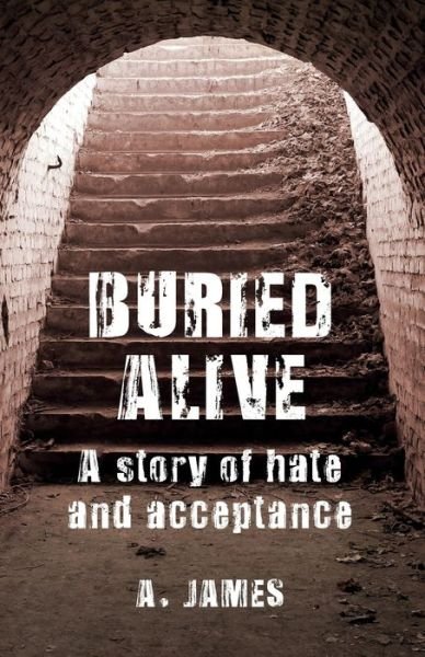 Cover for Alex James · Buried Alive A Story of Hate and Acceptance (Paperback Book) (2020)