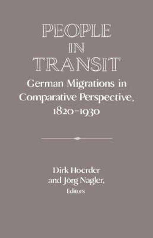 Cover for Dirk Hoerder · People in Transit: German Migrations in Comparative Perspective, 1820–1930 - Publications of the German Historical Institute (Hardcover Book) (1995)