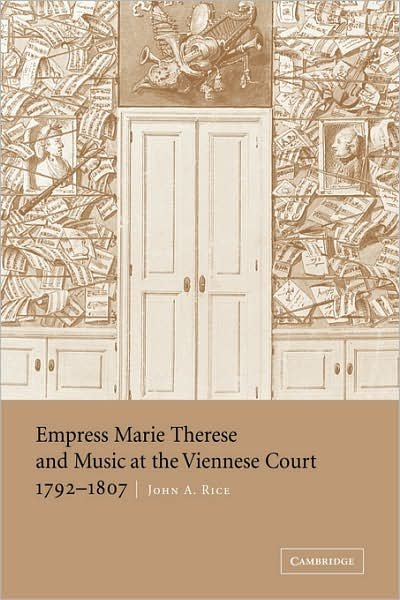 Cover for John A. Rice · Empress Marie Therese and Music at the Viennese Court, 1792–1807 (Hardcover Book) (2003)