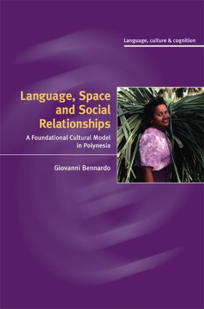 Cover for Bennardo, Giovanni (Northern Illinois University) · Language, Space, and Social Relationships: A Foundational Cultural Model in Polynesia - Language Culture and Cognition (Hardcover Book) (2009)