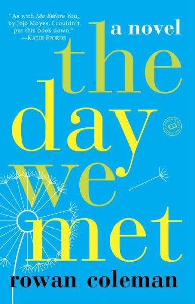 Cover for Rowan Coleman · The Day We Met: a Novel (Pocketbok) (2015)