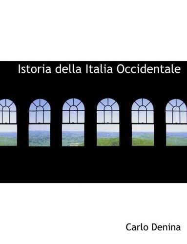 Istoria Della Italia Occidentale - Carlo Denina - Livros - BiblioLife - 9780559008122 - 20 de agosto de 2008