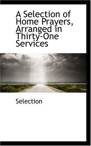 Cover for Selection · A Selection of Home Prayers, Arranged in Thirty-one Services (Paperback Bog) (2008)