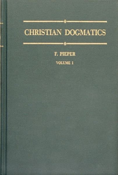 Christian Dogmatics, Vol. 1 - Francis Pieper - Kirjat - Concordia Publishing House - 9780570067122 - perjantai 29. toukokuuta 2015
