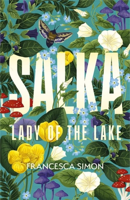 Cover for Francesca Simon · Salka: The exquisite retelling of the tragic Lady of the Lake myth from the multi-million bestselling author (Hardcover Book) [Main edition] (2025)