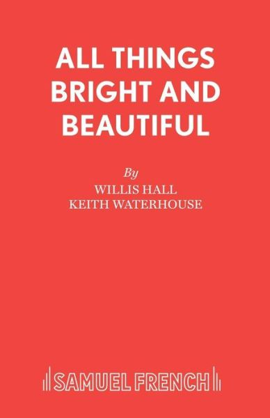 Cover for Keith Waterhouse · All Things Bright and Beautiful - Acting Edition S. (Paperback Book) [New edition] (1982)