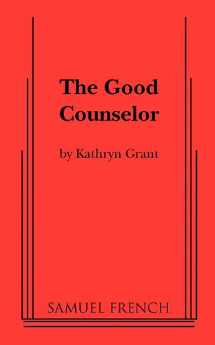 Cover for Kathryn Grant · The Good Counselor (Paperback Book) [Samuel French Acting edition] (2011)