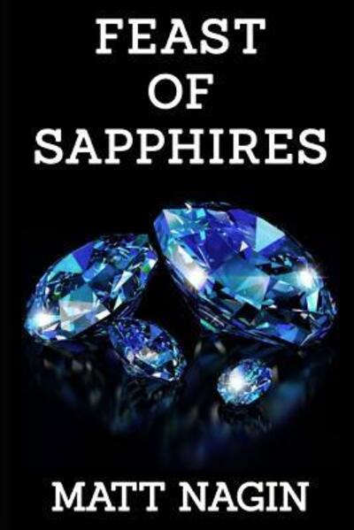 Feast Of Sapphires - Matt Nagin - Książki - Burning Flower Press - 9780578508122 - 4 czerwca 2019