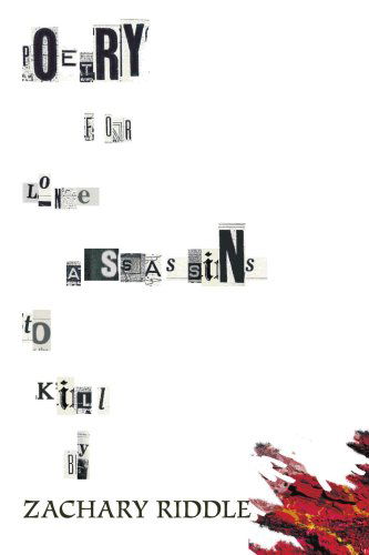 Cover for Zachary Riddle · Poetry for Lone Assassins to Kill by (Paperback Book) (2007)