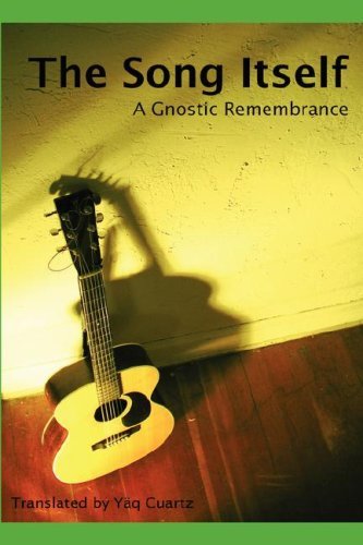 Cover for Yäq Cuartz · The Song Itself: a Gnostic Remembrance (Inbunden Bok) (2008)